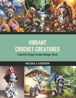 Vibrant Crochet Creatures: Colorful Stripe Snake Design Book B0CS1HK84G Book Cover