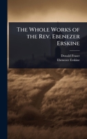 The Whole Works of the Rev. Ebenezer Erskine 1023742942 Book Cover