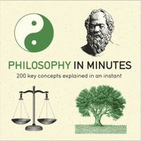 Philosophy in Minutes: 200 Key Concepts Explained in an Instant 1623653371 Book Cover