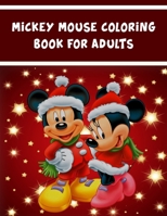 Mickey Mouse Coloring Book For Adults: Mickey Mouse Coloring Book For Adults, Mickey Mouse Christmas Book: 20 Pageg - 8.5" x 11" In Cover. 1710779136 Book Cover
