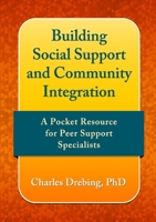 Building social support and community integration: A pocket resource for Peer Support Specialists 1300533064 Book Cover