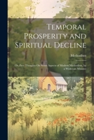 Temporal Prosperity and Spiritual Decline: Or, Free Thoughts On Some Aspects of Modern Methodism, by a Wesleyan Minister 1021733997 Book Cover