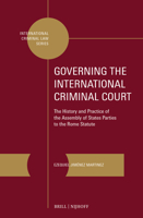 Governing the International Criminal Court: The History and Practice of the Assembly of States Parties to the Rome Statute (International Criminal Law) 9004749969 Book Cover