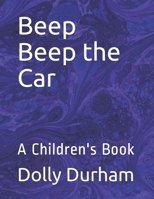 Beep Beep the Car: A Children's Book 1652867767 Book Cover