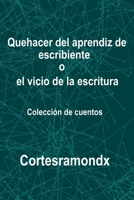 Quehacer del aprendiz de escribiente o el vicio de la escritura (Spanish Edition) 1086657640 Book Cover