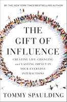 The Gift of Influence: How Great Leaders Create Life-Changing and Lasting Impact--In Organizations, Others, and Themselves 0593138635 Book Cover