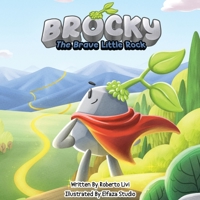 Brocky: The Brave Little Rock: An Inspiring Children's Adventure Story about Kindness, Courage, Friendship, and Believing in Yourself, for Kids 4-8 B0C6BSVYL7 Book Cover