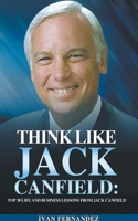 Think Like Jack Canfield: Top 30 Life and Business Lessons from Jack Canfield 1386116564 Book Cover