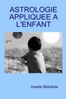 ASTROLOGIE APPLIQUEE A L'ENFANT (French Edition) 2952568405 Book Cover