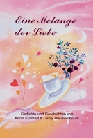 Eine Melange der Liebe: Kurzgeschichten und Gedichte über die Liebe (German Edition) B0DZVSX62D Book Cover