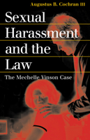 Sexual Harassment and the Law: The Mechelle Vinson Case (Landmark Law Cases and American Society) 0700613234 Book Cover