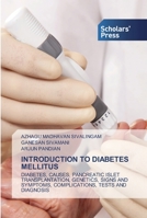 INTRODUCTION TO DIABETES MELLITUS: DIABETES, CAUSES, PANCREATIC ISLET TRANSPLANTATION, GENETICS, SIGNS AND SYMPTOMS, COMPLICATIONS, TESTS AND DIAGNOSIS 6138924916 Book Cover