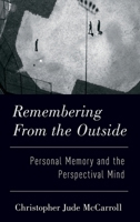 Remembering from the Outside: Personal Memory and the Perspectival Mind 0190674261 Book Cover
