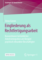 Eingliederung ALS Rechtfertigungsarbeit: Konventionen Betrieblicher Arbeitsintegration Am Beispiel Psychisch Erkrankter Beschäftigter 3658411163 Book Cover