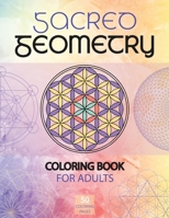 Sacred Geometry Coloring Book for Adults: A Spiritual Geometry Coloring Book 1955626138 Book Cover
