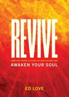 Revive: How the Seven Letters of Revelation Can Awaken Your Soul 1628249307 Book Cover