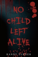 No Child Left Alive 1490388036 Book Cover