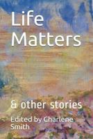 Life Matters: ... and other stories 1720242798 Book Cover
