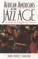 African Americans in the Jazz Age: A Decade of Struggle and Promise (African American History Series) 0742544176 Book Cover