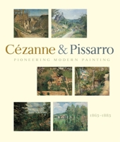 Pioneering Modern Painting: Cezanne and Pissarro, 1865-1885 0870701851 Book Cover