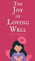 The Joy of Loving Well 991689115X Book Cover