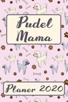 PUDEL MAMA Planer 2020: Kalender Hunde Terminplaner - S��er Hundemama Terminkalender Wochenplaner, Monatsplaner & Jahresplaner f�r Hundefrauchen & Hundebesitzer - DIN A 5 Taschenkalender 120 Seiten f� 1704038839 Book Cover