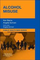 Public Health Mini-Guides: Alcohol Misuse: Public Health and Health Promotion Series 0702046388 Book Cover