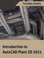 Introduction to AutoCAD Plant 3D 2021 8194613760 Book Cover