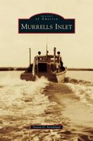 Murrells Inlet (Images of America: South Carolina) 0738593796 Book Cover