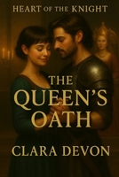 The Queen's Oath: Heart of the Knight 1968718230 Book Cover