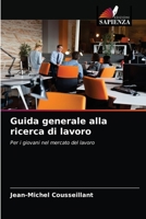 Guida generale alla ricerca di lavoro: Per i giovani nel mercato del lavoro 6204060589 Book Cover