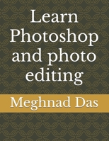 Learn Photoshop and photo editing B0F3TCCG72 Book Cover