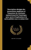 Description abr�g�e des possessions angloises et fran�oises du continent septentrional de l'Am�rique, pour servir d'explication � la carte publi�e sous ce m�me titre 136178234X Book Cover