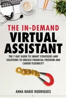 in-Demand Virtual Assistant : The 7-Day Guide to Smart Strategies and Solutions to Unlock Financial Freedom and Career Flexibility 1963348044 Book Cover