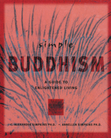 Simple Buddhism: A Guide to Enlightened Living 0804831769 Book Cover