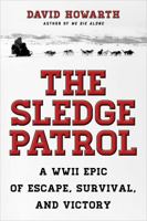 The Sledge Patrol: A WWII Epic of Escape, Survival and Victory 1493032933 Book Cover