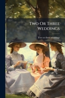 Two Or Three Weddings 1241368317 Book Cover