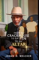 FROM DA' CRACKHOUSE TO DA' PEN TO DA' ALTAR B0DTKCN44L Book Cover
