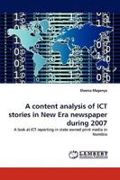 A content analysis of ICT stories in New Era newspaper during 2007 3838348184 Book Cover