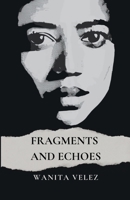Fragments and Echoes B0FGS2SLC6 Book Cover