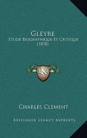 Gleyre: Etude Biographique Et Critique (1878) 1161186913 Book Cover
