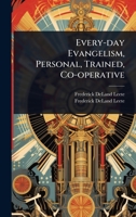 Every-day Evangelism, Personal, Trained, Co-operative 1024418316 Book Cover