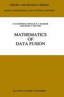 Mathematics of Data Fusion (Theory and Decision Library B) 0792346742 Book Cover