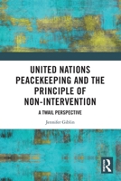United Nations Peacekeeping and the Principle of Non-Intervention: A Twail Perspective 1032443383 Book Cover