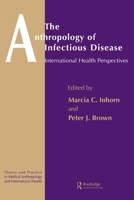 Anthropology of Infectious Disease: International Health Perspectives (Theory and Practice in Medical Anthropology and International Health) 9056995561 Book Cover