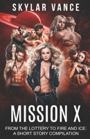 Mission X: From The Lottery to Fire and Ice B0B95WFGN2 Book Cover