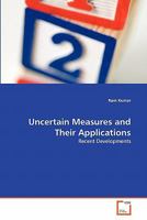 Uncertain Measures and Their Applications: Recent Developments 3639355245 Book Cover