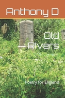 Old RIvers: Poetry for England B0BT6VHT26 Book Cover