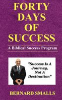 Forty Days of Success: A Biblical Success Program 1541013425 Book Cover