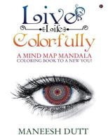 Live Life Colorfully: A Mind Map Mandala Coloring Book to a New You! 194612916X Book Cover